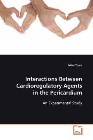 Book Interactions Between Cardioregulatory Agents in the  Pericardium Ildiko Toma