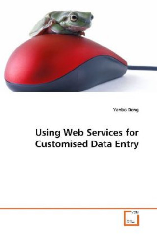 Knjiga Using Web Services for Customised Data Entry Yanbo Deng