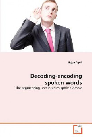 Knjiga Decoding-encoding spoken words Rajaa Aquil