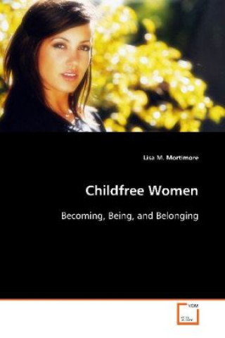 Könyv Childfree Women Lisa M. Mortimore