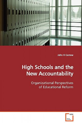 Carte High Schools and the New Accountability Organizational Perspectives of Educational Reform John H Corrow