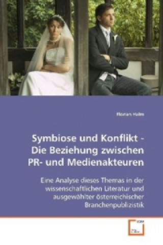 Book Symbiose und Konflikt - Die Beziehung zwischen PR- und Medienakteuren Florian Halm