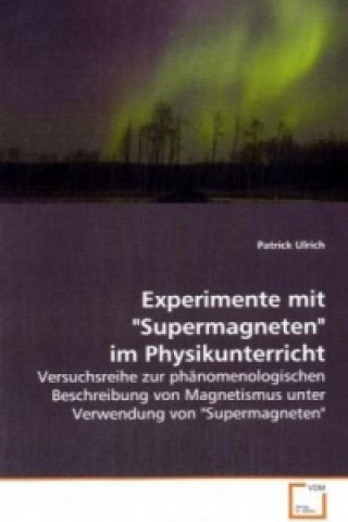 Könyv Experimente mit "Supermagneten" im Physikunterricht Patrick Ulrich