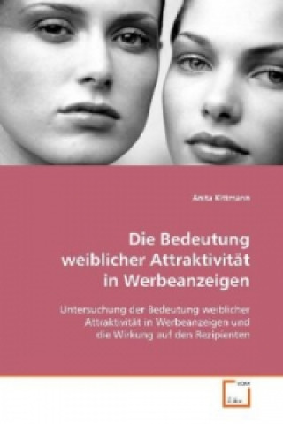 Kniha Die Bedeutung weiblicher Attraktivität in  Werbeanzeigen Anita Kittmann
