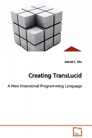 Knjiga Creating TransLucid Gabriel C. Ditu