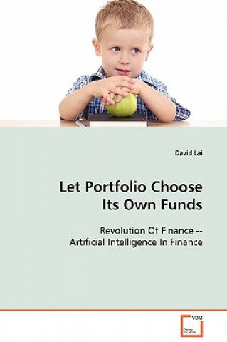 Книга Let Portfolio Choose Its Own Funds David Lai