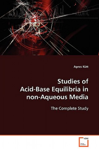 Kniha Studies of Acid-Base Equilibria in non-Aqueous Media Agnes Kütt