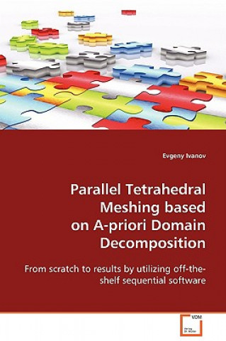 Книга Parallel Tetrahedral Meshing based on A-Priori Domain Decomposition Evgeny Ivanov