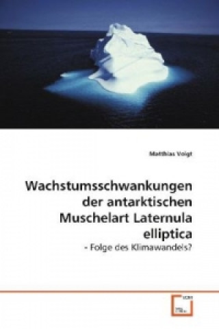 Książka Wachstumsschwankungen der antarktischen Muschelart Laternula elliptica Matthias Voigt