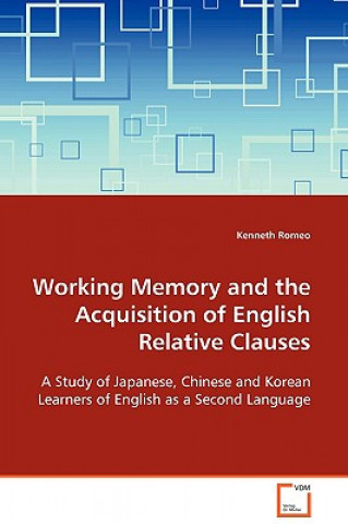 Kniha Working Memory and the Acquisition of English Relative Clauses Kenneth Romeo