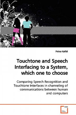 Könyv Touchtone and Speech Interfacing to a System, which one to choose Petrus Kafidi