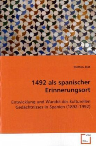 Kniha 1492 als spanischer Erinnerungsort Steffen Jost