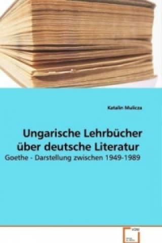 Carte Ungarische Lehrbücher über deutsche Literatur Katalin Mulicza