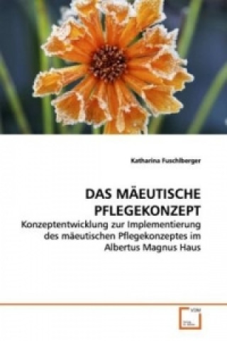 Книга DAS MÄEUTISCHE PFLEGEKONZEPT Katharina Fuschlberger