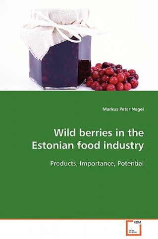 Kniha Wild berries in the Estonian food industry Markus Peter Nagel