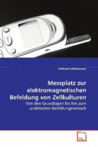 Książka Messplatz zur elektromagnetischen Befeldung von Zellkulturen Michael Goldhammer