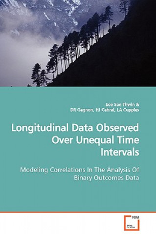 Carte Longitudinal Data Observed Over Unequal Time Intervals Modeling Correlations In The Analysis Of Binary Outcomes Data Soe Soe Thwin