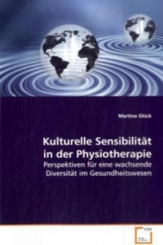 Knjiga Kulturelle Sensibilität in der Physiotherapie Martina Glück