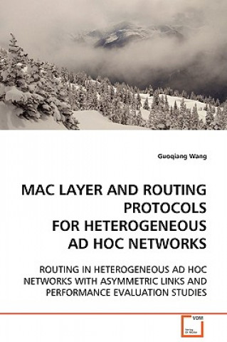 Kniha Mac Layer and Routing Protocols for Heterogeneous Ad Hoc Networks Guoqiang Wang