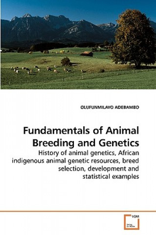 Книга Fundamentals of Animal Breeding and Genetics Olufunmilayao Adebambo