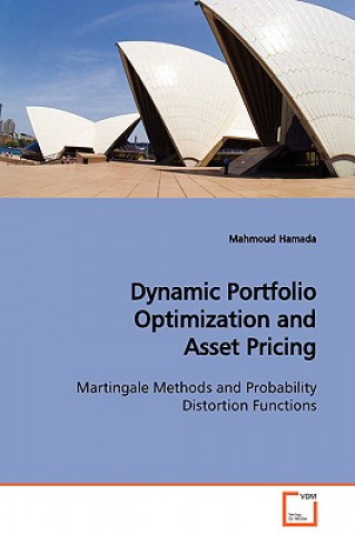 Carte Dynamic Portfolio Optimization and Asset Pricing Martingale Methods and Probability Distortion Functions Mahmoud Hamada