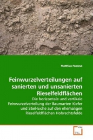 Carte Feinwurzelverteilungen auf sanierten und unsanierten Rieselfeldflächen Matthias Poeszus