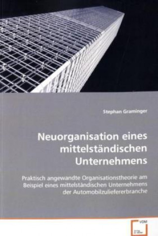 Kniha Neuorganisation eines mittelständischen Unternehmens Stephan Graminger