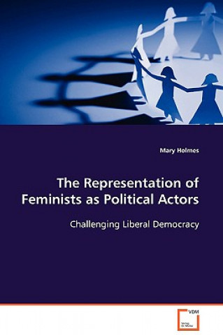 Libro Representation of Feminists as Political Actors Mary Holmes