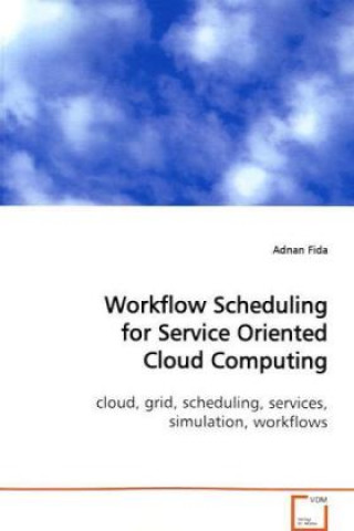 Knjiga Workflow Scheduling for Service Oriented Cloud Computing Adnan Fida
