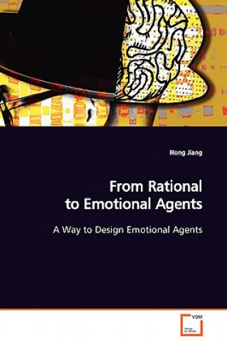 Kniha From Rational to Emotional Agents A Way to Design Emotional Agents Hong Jiang