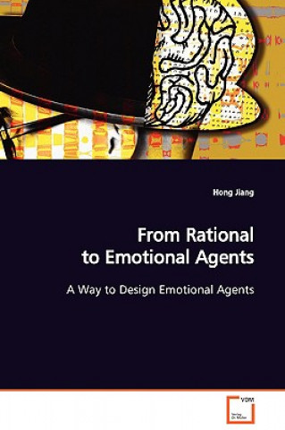 Book From Rational to Emotional Agents A Way to Design Emotional Agents Hong Jiang