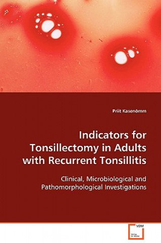 Carte Indicators for Tonsillectomy in Adults with Reccurent Tonsillitis Priit Kasenomm