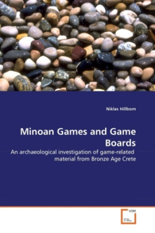 Kniha Minoan Games and Game Boards Niklas Hillbom