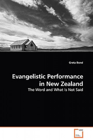 Książka Evangelistic Performance in New Zealand - The Word and What Is Not Said Greta Bond