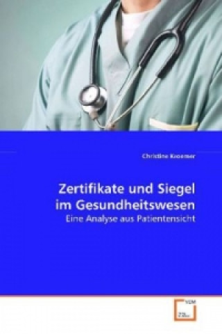 Könyv Zertifikate und Siegel im Gesundheitswesen Christine Kroemer