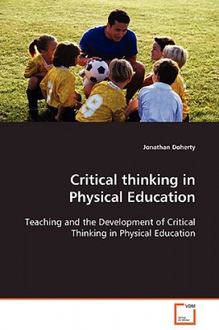 Carte Critical thinking in Physical Education Jonathan Doherty