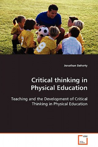 Knjiga Critical thinking in Physical Education Jonathan Doherty