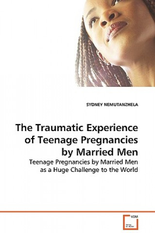 Buch Traumatic Experience of Teenage Pregnancies by Married Men Sydney Nemutanzhela