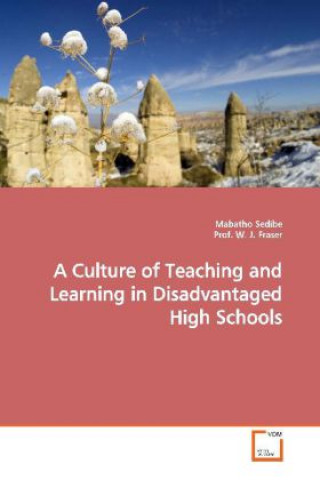 Carte A Culture of Teaching and Learning in Disadvantaged High Schools Mabatho Sedibe