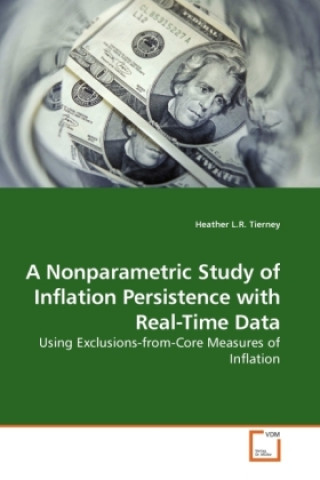 Kniha A Nonparametric Study of Inflation Persistence with Real-Time Data Heather L.R. Tierney
