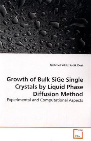 Libro Growth of Bulk SiGe Single Crystals by Liquid Phase  Diffusion Method Mehmet Yildiz