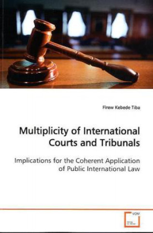 Carte Multiplicity of International Courts and Tribunals Firew Kebede Tiba