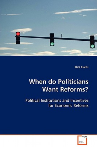 Book When Do Politicians Want Reforms? Kira Fuchs