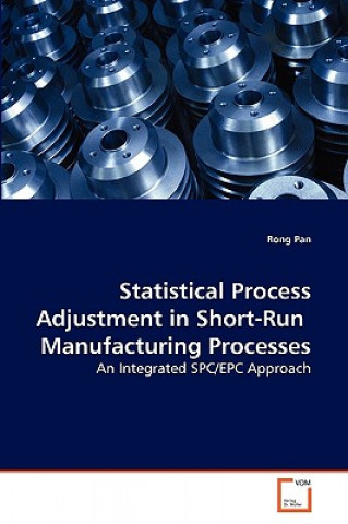 Kniha Statistical Process Adjustment in Short-Run Manufacturing Processes Rong Pan