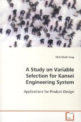 Carte A Study on Variable Selection for Kansei Engineering System Chih-Chieh Yang
