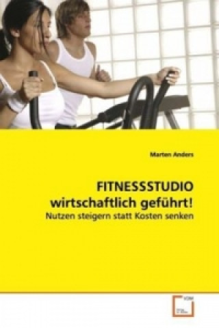 Kniha FITNESSSTUDIO wirtschaftlich geführt! Marten Anders