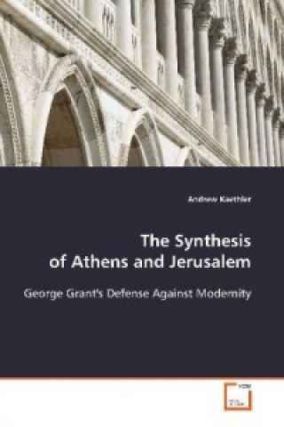 Livre The Synthesis of Athens and Jerusalem Andrew Kaethler