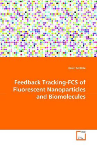 Книга Feedback Tracking-FCS of Fluorescent Nanoparticles and Biomolecules Kevin McHale