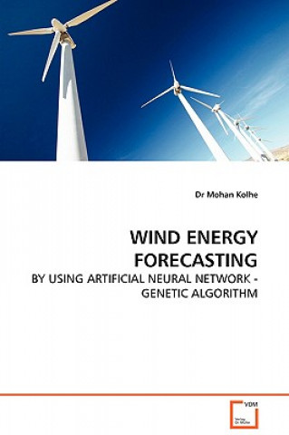 Knjiga Wind Energy Forecasting - By Using Artificial Neural Network - Genetic Algorithm Mohan Kolhe