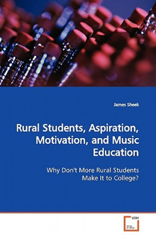 Kniha Rural Students, Aspiration, Motivation, and Music Education James Sheek